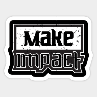 Make Impact Morivational And Inspirational Sticker